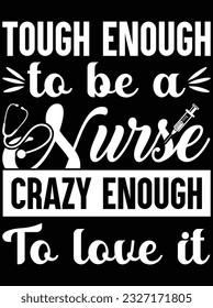 Tough enough to be a nurse crazy enough to love it vector art design, eps file. design file for t-shirt. SVG, EPS cuttable design file