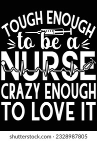 Tough enough to be a nurse crazy enough to love it vector art design, eps file. design file for t-shirt. SVG, EPS cuttable design file