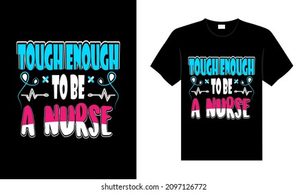 Tough Enough To Be A Nurse Nurse T-shirt Design Typography Lettering Merchandise Design