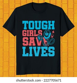 Tough Girls Save Lives EMT Paramedic EMS Emergency T-Shirt  design