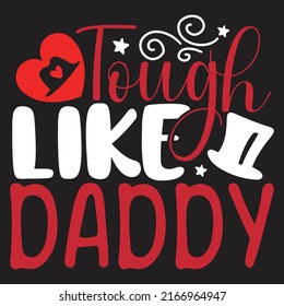 Tough Like Daddy - Papa, Daddy, Papa - Happy Vatertag T-Shirt und SVG Design, Vector EPS File, können Sie herunterladen.