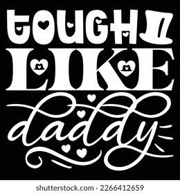 Tough Like Daddy - Dad Retro T-shirt And SVG Design. Retro Happy Father's Day, Motivational Inspirational SVG Quotes T shirt Design, Vector EPS Editable Files.