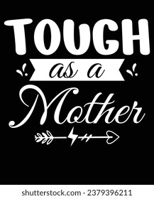Tough As A Mother design
