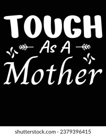Tough As A Mother design