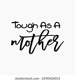 Tough As A Mother Svg, Mother Svg, Mama Boss Svg, Motherhood, Mom Quotes Sayings, Minimalist Design, Tumbler Sublimation PNG Design svg
