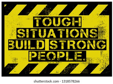 tough situations build tough people