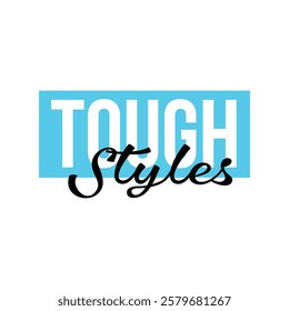 tough styles text for T-shirt and other use on white background.