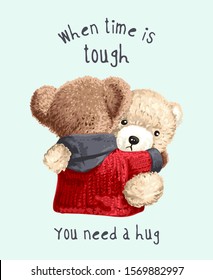 tough time slogan with bear toys give each other a hug