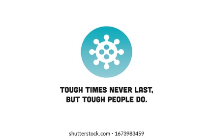 Tough times don't last but tough people do motivational quote poster with Coronavirus icon