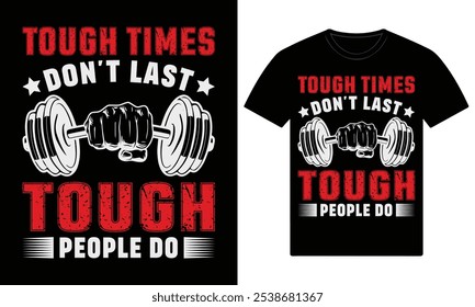 Tough times don't last tough people do gym motivational custom t shirt design