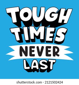 Tough times never last typography slogan