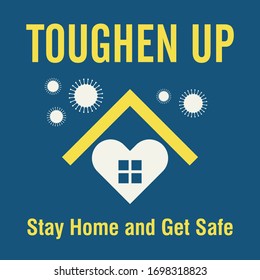 Toughen Up, Stay Home and Get Safe. Coronavirus Covid-19 Vector illustration.