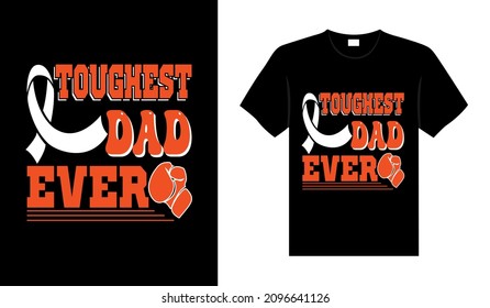 Toughest dad ever Renal Cancer Tshirt design typography lettering merchandise design