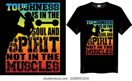 Toughness is in the soul and spirit not in the muscles is the Fitness-Motivation-Gym T-Shirt Design-Trending T-Shirt Design.