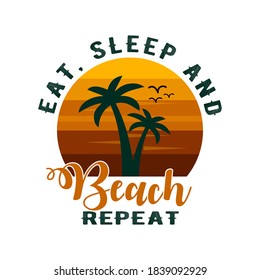 Tour t-shirt saying - eat, sleep and beach repeat.traveling shirt design vector and print.