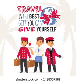 Tourism poster vector illustration with text Travel is the best gift you can give yourself. Hotel staff, porter with suitcases, waiter with drink and doorman inuniform are welcoming guests.