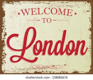 Touristic Retro Vintage Greeting sign, Typographical background "Welcome to London", Vector design. Texture effects can be easily turned off.