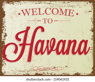 Touristic Retro Vintage Greeting sign, Typographical background "Welcome to Havana", Vector design. Texture effects can be easily turned off.