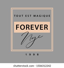 TOUT EST MAGIQUE,French means all is magic,forever nyc,Graphic design print t-shirts,vector