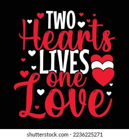 Tow hearts lives one love valentine s day t shirt design - Vector graphic, typographic poster, vintage, label, badge, logo, icon or t-shirt