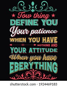Zwei Dinge definieren Sie Ihre Geduld Typografie T-Shirt Design