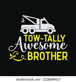 Tow Truck Driver Brother Towing Car Pun Pickup Wrecker