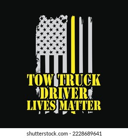 Tow Truck Driver Lives Matter t-shirt design