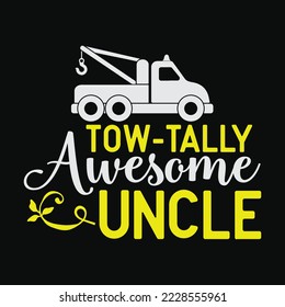 Tow Truck Driver Uncle Towing Car Pun Pickup Wrecker