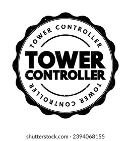 Tower controller - responsible for the active runway surfaces, text concept stamp