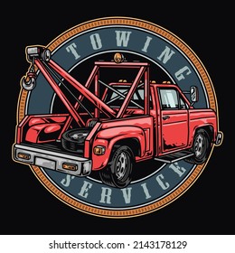 Towing service colorful round vintage badge with inscription, red tow truck equipped with hook and tire in enclosed cabin, vector illustration