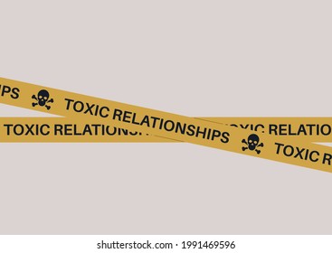 Toxic relationships yellow tape placed across the perimeter, caution sign, couple problems