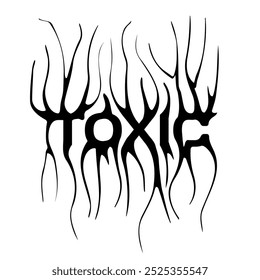 Toxic- slogan tee print design with distorted typography and a modern gothic graffiti style. Grunge lettering word. Flat vector illustration for embroidery.