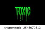 Toxic typography vector design with green dripping effect over black background
