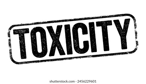 Toxicity - the quality or degree of being toxic, text stamp concept background