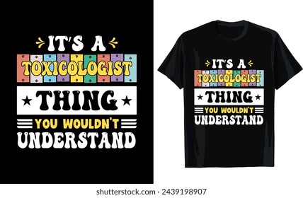 It's a toxicologist thing you wouldn't understand T-shirt design. T-shirt template
