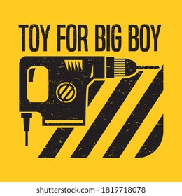 Toy for Big Boy - electric pneumatic drill concept design, vector illustration