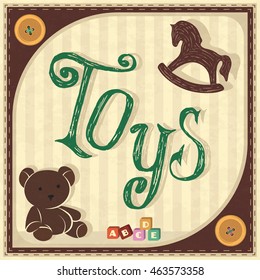 Toys Retro Poster. Toys Sticker. Toys vector illustration. Vintage poster for Toy Shop. 
All paper effects can easily be switched off.