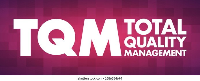TQM Total Quality Management  - describes a management approach to long-term success through customer satisfaction, acronym text concept background