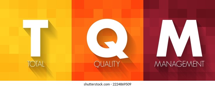 TQM Total Quality Management  - describes a management approach to long-term success through customer satisfaction, acronym text concept background