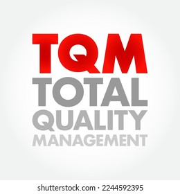 TQM Total Quality Management  - describes a management approach to long-term success through customer satisfaction, acronym text concept background