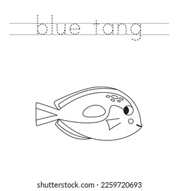 Trace letters and color black and white cute blue tang fish.