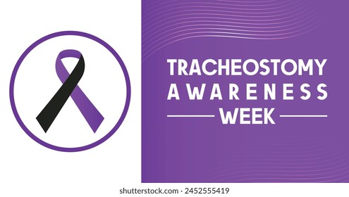 Tracheostomy awareness week, Global Tracheostomy Tube Awareness week is a campaign that is meant to bring awareness of individuals with tracheostomy, their families and caregivers across the world.