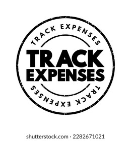 Track Expenses - process of monitoring and keeping a record of your income and expenses, text concept stamp