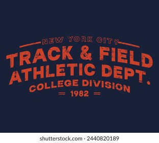 Track and field Athletic Dept. 1982 College Artwork New York City slogan  Slogan with Grunge Effect Print for Hoodie, Tee Shirt All boys and girls