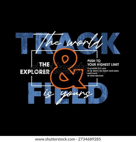 Track, field, explore, abstract typography modern design slogan. Global swatches. Vector illustration graphics for print t shirt, apparel, background, poster, banner, postcard and or social media content.