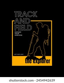 Track and field, the explorer, abstract typography modern design slogan. Vector illustration graphics for print t shirt, apparel, background, poster, banner, postcard and or social media 