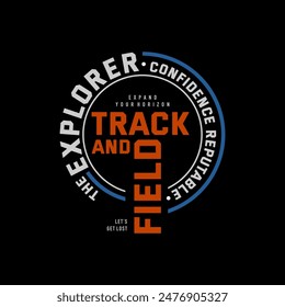 Track and field, explorer, abstract typography modern design slogan. Vector illustration graphics for print t shirt, apparel, background, poster, banner, postcard and or social media 