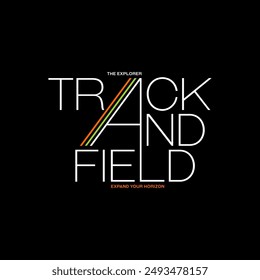 Track field, explorer, abstract typography modern design slogan. Vector illustration graphics for print t shirt, apparel, background, poster, banner, postcard and or social media