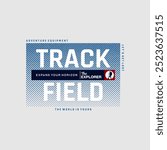 Track field, explorer, expand horizon, abstract typography modern design slogan. Vector illustration graphics for print t shirt, apparel, background, poster, banner, postcard and or social media 