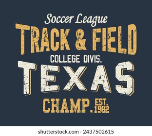 Track and Field Soccer League Champ Texas Slogan with Grunge Effect Print for Hoodie, Tee Shirt All boys and girls